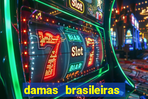 damas brasileiras jogar online